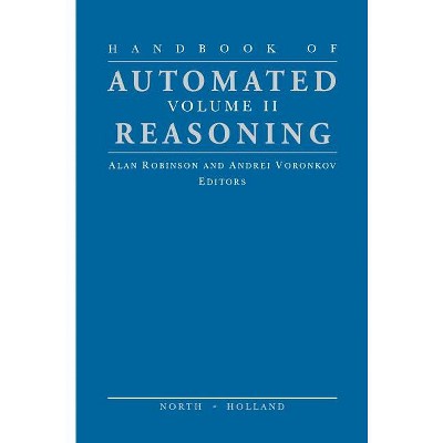 Handbook of Automated Reasoning - by  Alan J a Robinson & Andrei Voronkov (Hardcover)