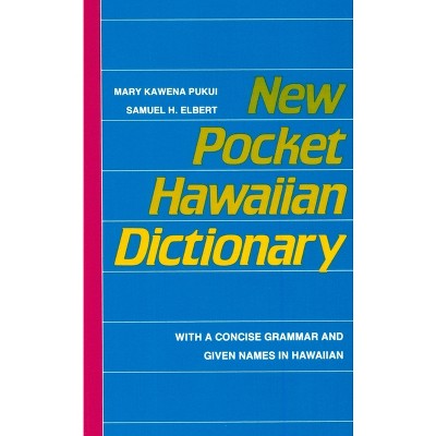 New Pocket Hawaiian Dictionary - by  Mary Kawena Pukui & Samuel H Elbert (Paperback)