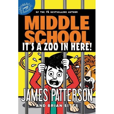Middle School: It's a Zoo in Here! - by  James Patterson (Hardcover)