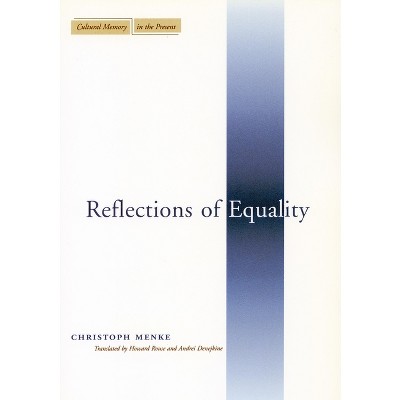 Reflections of Equality - (Cultural Memory in the Present) Annotated by  Christoph Menke (Paperback)