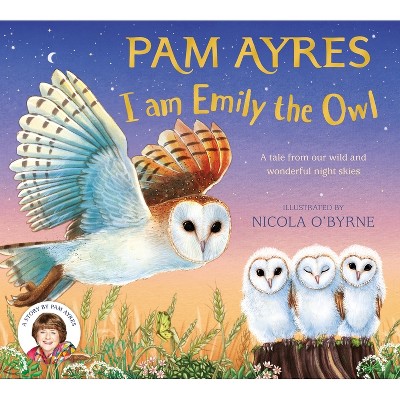 I Am Emily the Owl - (Pam Ayres Animal Stories) by  Pam Ayres (Paperback)