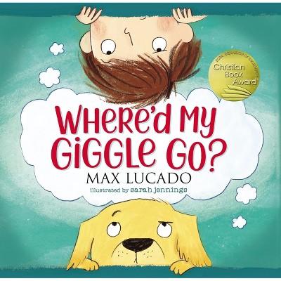 Where'd My Giggle Go? - by Max Lucado