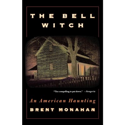 The Bell Witch - by  Brent Monahan (Paperback)