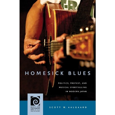 Homesick Blues - (Music and Performing Arts of Asia and the Pacific) by  Scott W Aalgaard (Paperback)