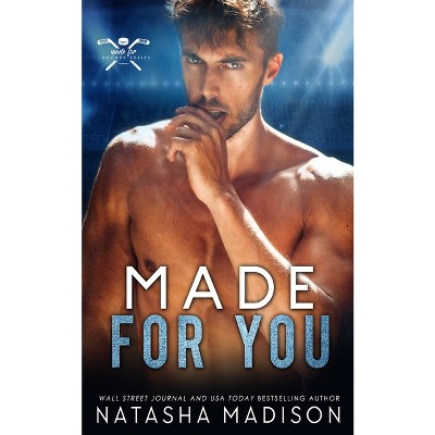 Made For You - (Made for) by  Natasha Madison (Paperback)