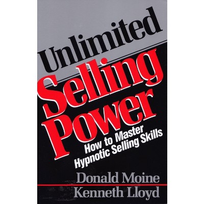Unlimited Selling Power - (Icon Editions) by  Donald Moine & Kenneth Lloyd (Paperback)
