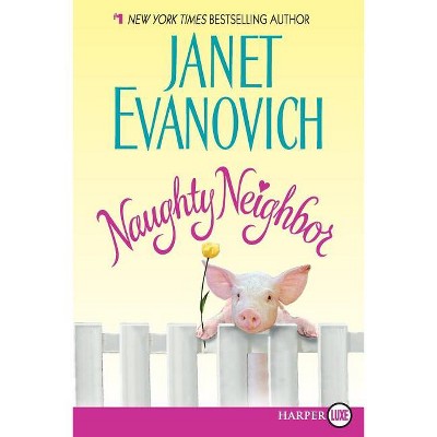 Naughty Neighbor - Large Print by  Janet Evanovich (Paperback)