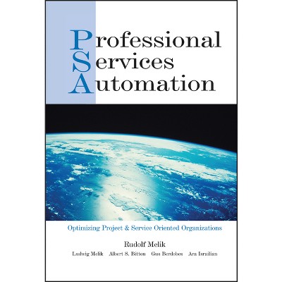 Professional Services Automation - by  Rudolf Melik & Ludwig Melik & Albert S Bitton & Gus Berdebes & Ara Israilian (Hardcover)