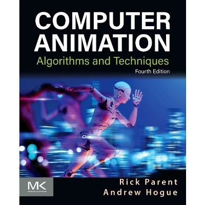 Computer Animation - 4th Edition by  Andrew Hogue & Rick Parent (Paperback)