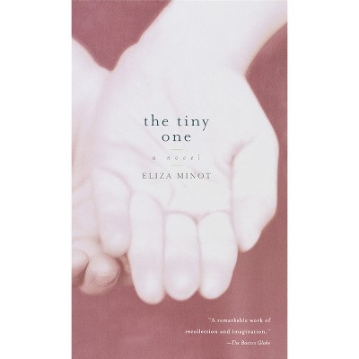 The Tiny One - (Vintage Contemporaries) by  Eliza Minot (Paperback)