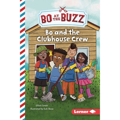 Bo and the Clubhouse Crew - (Bo at the Buzz (Read Woke (Tm) Chapter Books)) by  Elliott Smith (Paperback)