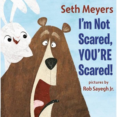 I'm Not Scared, You're Scared - by  Seth Meyers (Hardcover)