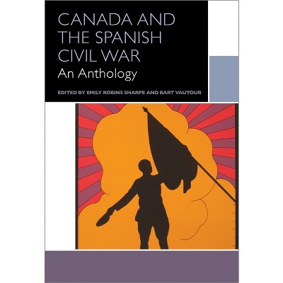 Canada and the Spanish Civil War - (Canadian Literature Collection) by  Bart Vautour & Emily Robins Sharpe (Paperback)