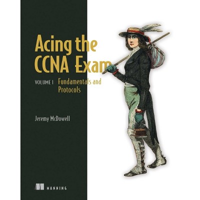 Acing the CCNA Exam, Volume 1 - by  Jeremy McDowell (Paperback)