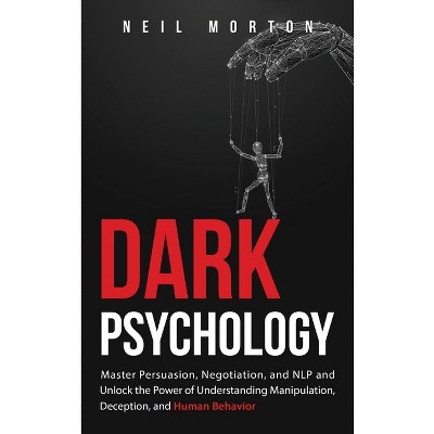 Dark Psychology - by  Neil Morton (Hardcover)