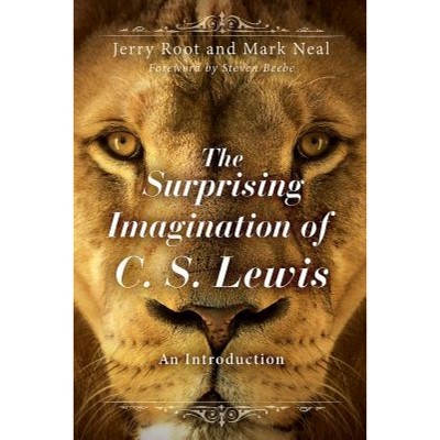The Surprising Imagination of C. S. Lewis - by  Jerry Root & Mark Neal & Root (Paperback)