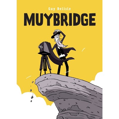 Muybridge - by  Guy Delisle (Hardcover)