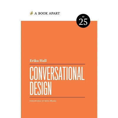 Conversational Design - by  Erika Hall (Paperback)