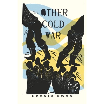 The Other Cold War - (Columbia Studies in International and Global History) by  Heonik Kwon (Hardcover)