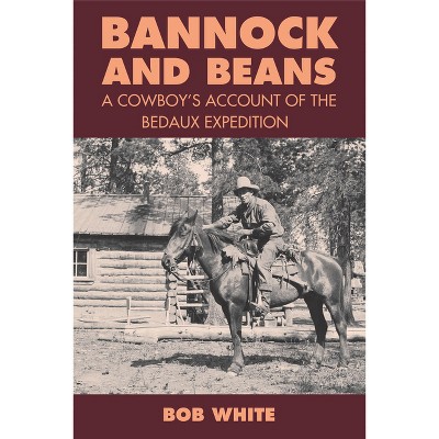 Bannock and Beans - by  Bob White (Paperback)