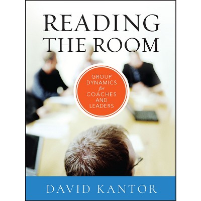 Reading the Room - (Jossey-Bass Business & Management) by  David Kantor (Hardcover)