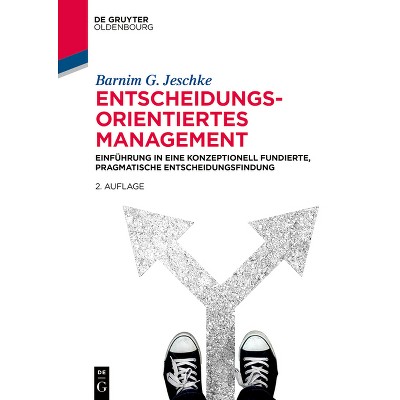 Entscheidungsorientiertes Management - (De Gruyter Studium) 2nd Edition by  Barnim G Jeschke (Paperback)