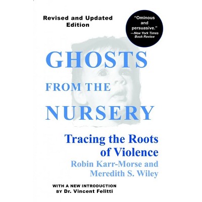 Ghosts from the Nursery - by  Robin Karr-Morse & Meredith S Wiley (Paperback)