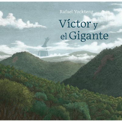 Victor Y El Gigante / Victor and the Giant - (Aldana Libros) by  Rafael Yockteng (Hardcover)