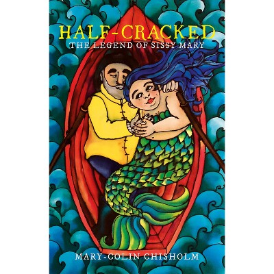Half-Cracked - by  Mary-Colin Chisholm (Paperback)