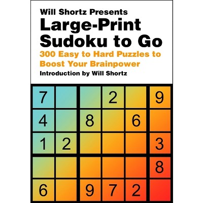 Will Shortz Presents Large-Print Sudoku to Go - (Paperback)
