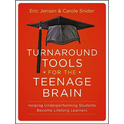 Turnaround Tools for the Teenage Brain - by  Eric Jensen & Carole Snider (Paperback)