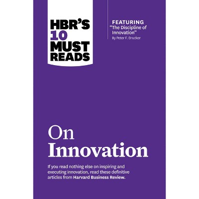 Hbr's 10 Must Reads on Innovation (with Featured Article the Discipline of Innovation, by Peter F. Drucker) - (HBR's 10 Must Reads) (Paperback)