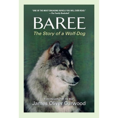 Baree - by  James Oliver Curwood (Paperback)
