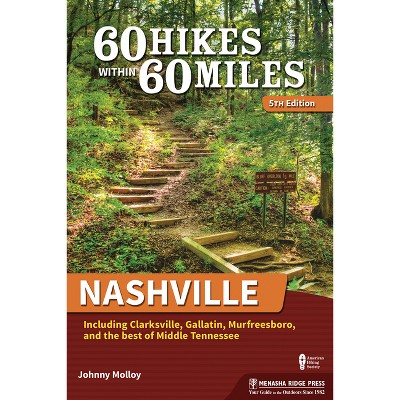 60 Hikes Within 60 Miles: Nashville - 5th Edition by  Johnny Molloy (Paperback)