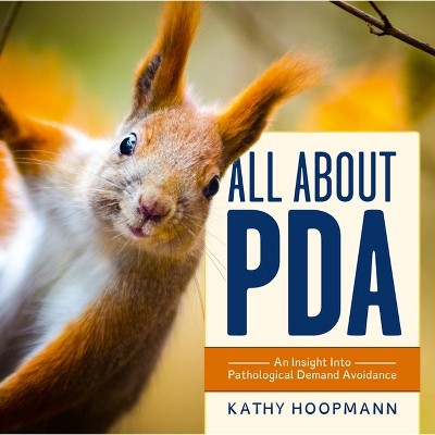 All about PDA - by  Kathy Hoopmann (Hardcover)