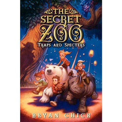 Traps and Specters - (Secret Zoo) by  Bryan Chick (Paperback)