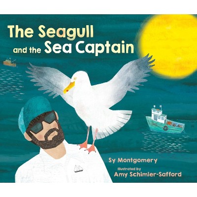 The Seagull and the Sea Captain - by  Sy Montgomery (Hardcover)