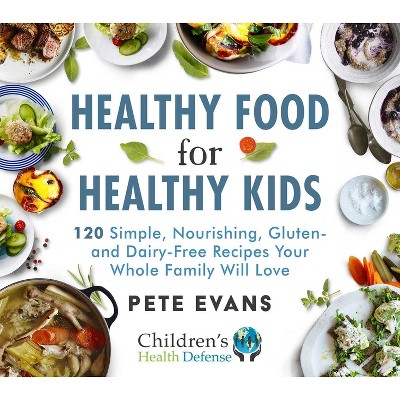 Healthy Food for Healthy Kids - by  Pete Evans (Hardcover)