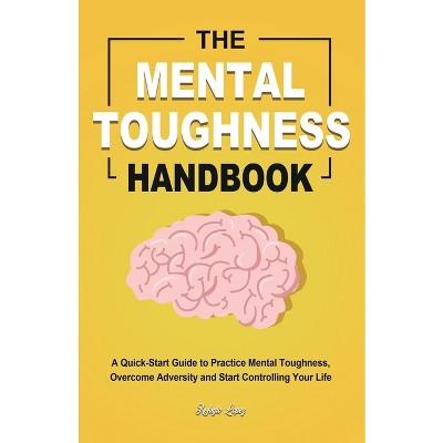The Mental Toughness Handbook - by  Refugio Lopez (Paperback)