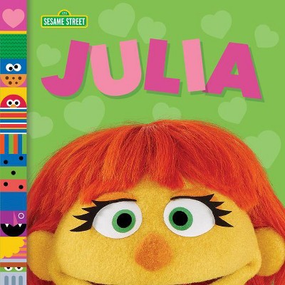 Julia (Sesame Street Friends) - by  Andrea Posner-Sanchez (Board Book)