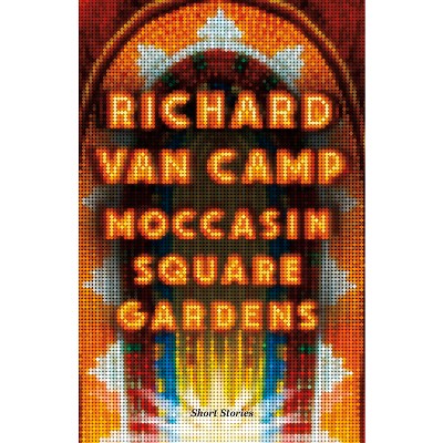 Moccasin Square Gardens - by  Richard Van Camp (Paperback)