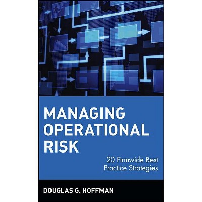Managing Operational Risk - (Wiley Finance) by  Douglas G Hoffman (Hardcover)