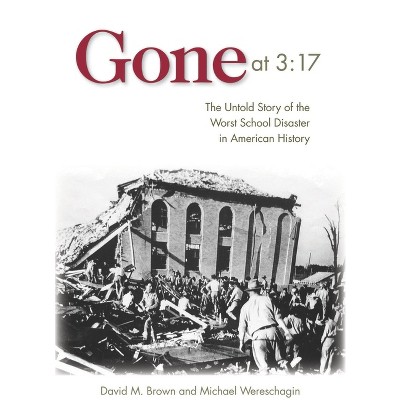 Gone at 3:17 - by  David M Brown & Michael Wereschagin (Hardcover)