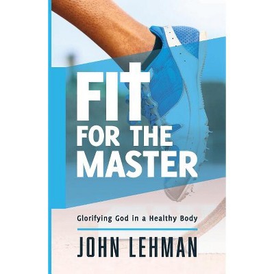 Fit for the Master - by  John Lehman (Paperback)