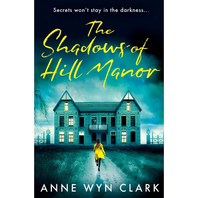 The Shadows of Hill Manor - (The Thriller Collection) by  Anne Wyn Clark (Paperback)