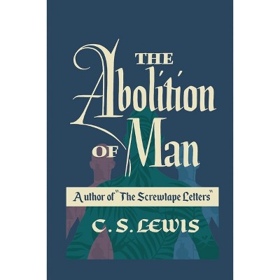 The Abolition of Man - by  C S Lewis (Paperback)