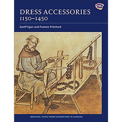 Dress Accessories, C. 1150- C. 1450 - (Medieval Finds from Excavations in London) by  Geoff Egan & Frances Pritchard (Paperback)