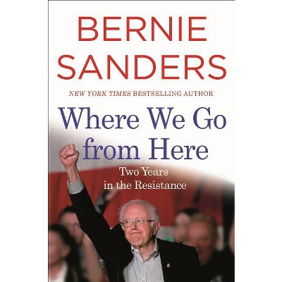 Where We Go from Here - by  Bernie Sanders (Paperback)