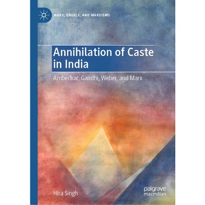 Annihilation of Caste in India - (Marx, Engels, and Marxisms) by  Hira Singh (Hardcover)