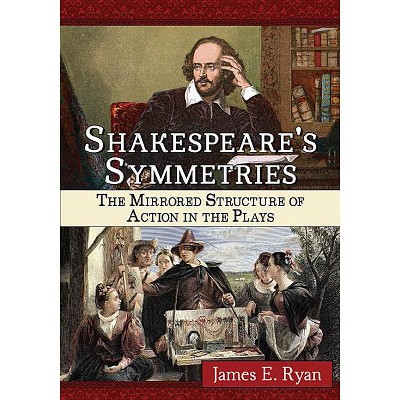 Shakespeare's Symmetries - by  James E Ryan (Paperback)